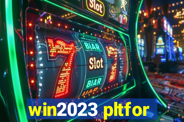win2023 pltfor